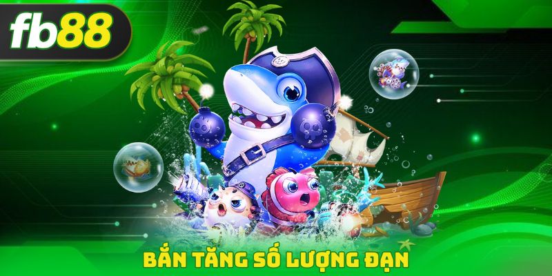 Bắn tăng số lượng đạn