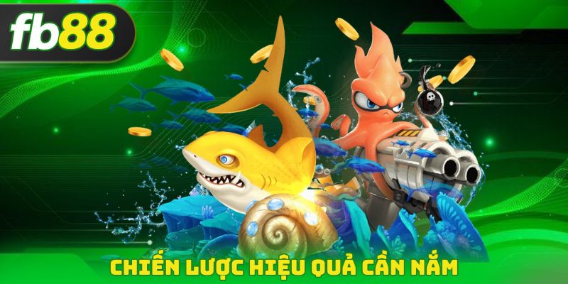 Chiến lược hiệu quả cần nắm