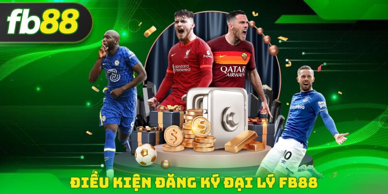 Điều kiện đăng ký đại lý FB88