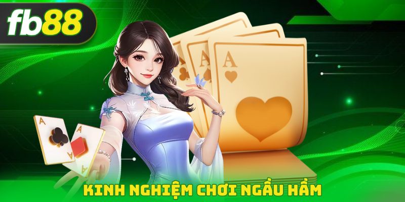 Kinh nghiệm chơi Ngầu Hầm