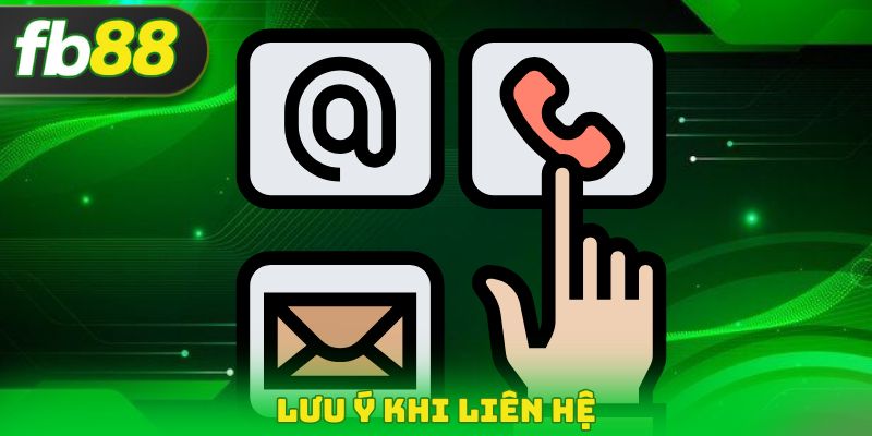 Lưu ý khi liên hệ