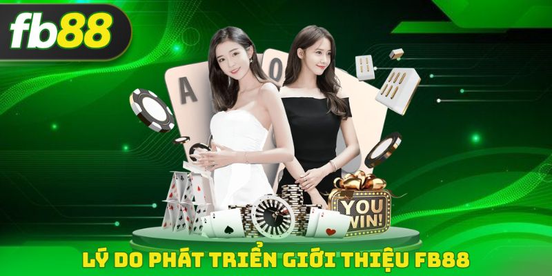 Lý do phát triển giới thiệu fb88