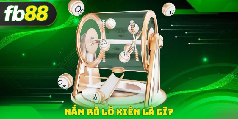 Nắm rõ lô xiên là gì?