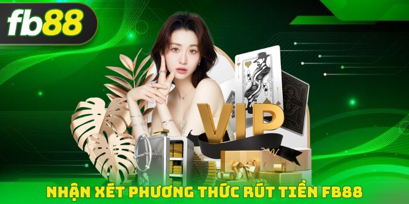 Nhận xét phương thức rút tiền FB88