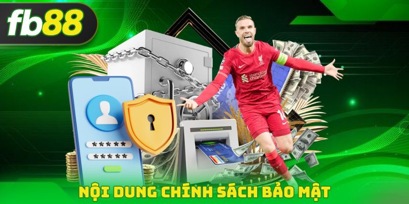 Nội dung chính sách bảo mật