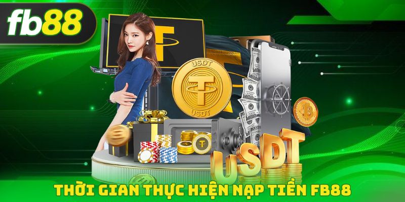 Thời gian thực hiện nạp tiền FB88 tại nền tảng