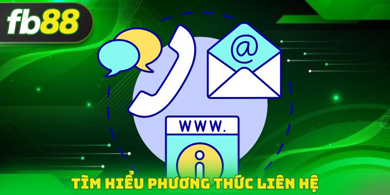 Tìm hiểu phương thức liên hệ