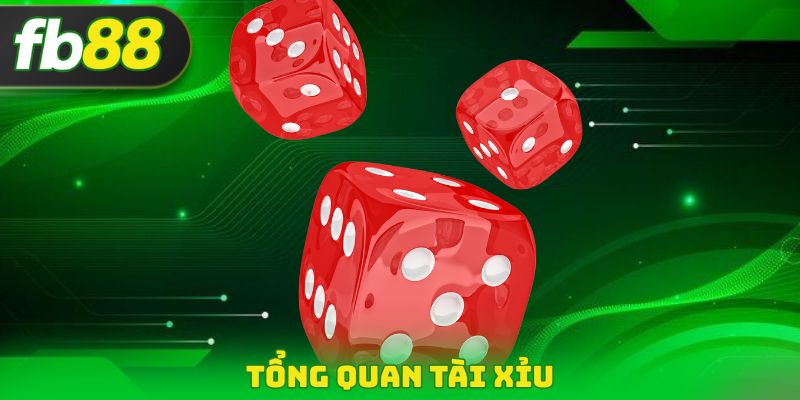 Tổng quan Tài Xỉu