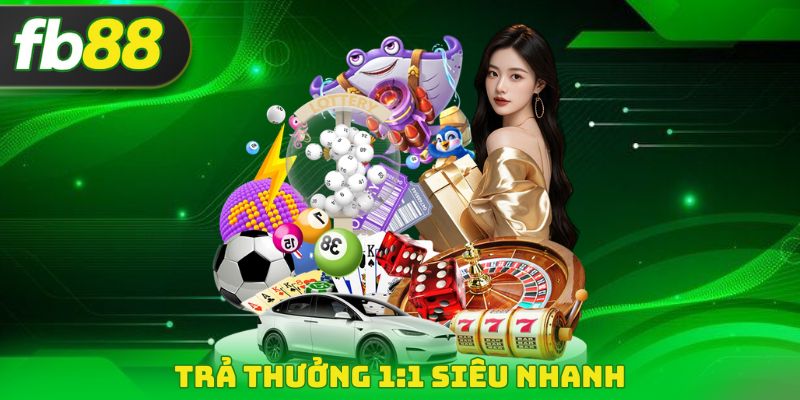 Trả thưởng 1:1 siêu nhanh