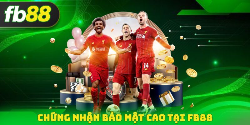 Chứng nhận bảo mật cao tại FB88