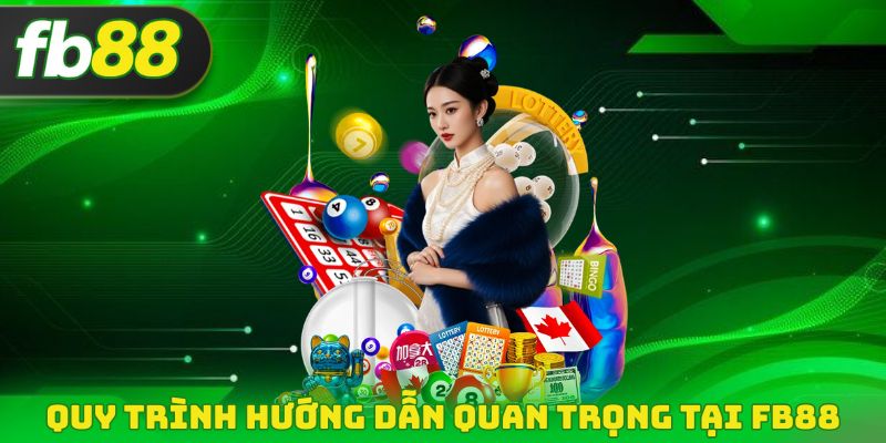 Quy trình hướng dẫn quan trọng tại FB88